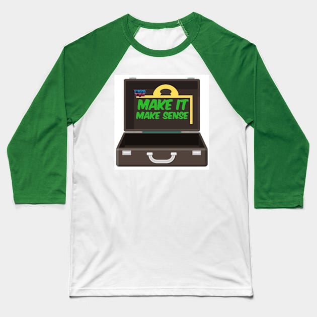 Make it Make Sense Baseball T-Shirt by Strong Style Live 